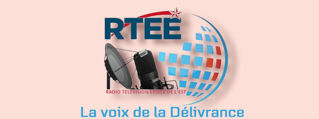 RTEE , Radio Télévision Étoile de l’Est , la voix de la délivrance, présente dans toute l’actualité.