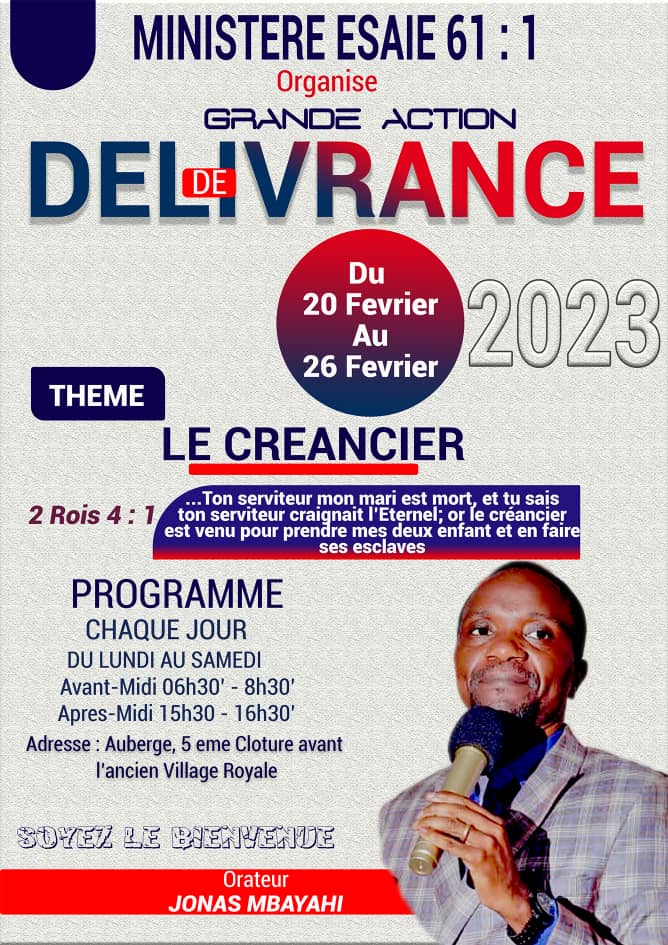 Une grande campagne d’évangélisation et de Délivrance annoncée au ministère Esaïe 61,1 ; du 20 au 26 Février 2023: thème ” le Créancier “